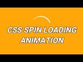 CSS Spin Loading Animation | CSS Loader and Spinner | Simple Pure CSS Loading Spin | Coding for fun
