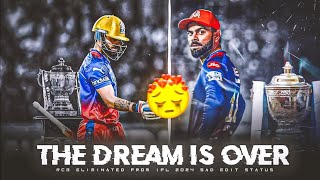 The Dream Is Over 💔 || RCB Eliminated IPL 2024 Sad Status |