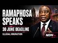 LIVE: RAMAPHOSA ADDRESSES SA ON ILLEGAL MIGRATION AMID MARCH AND MARCH’S 30 JUNE DEADLINE