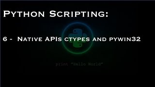 Python Scripting: 6 - Native APIs ctypes and pywin32
