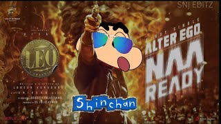 shinchan version Leo - naa ready video | thalapathy vijay | lokesh kanagaraj | anirudh | SNJ editz