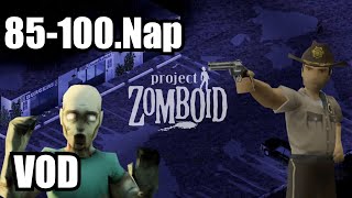 Utolsó napok I Project Zomboid Live I #85-100. Nap