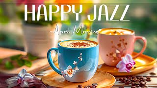 Happy Smooth Jazz ☕ Relaxing Morning April Coffee Jazz & Soft Bossa Nova Piano for Upbeat your moods