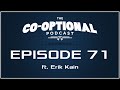 The Co-Optional Podcast Ep. 71 ft. Erik Kain of Forbes [strong language] - Mar 12, 2015