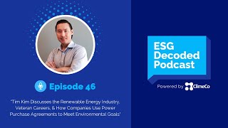 Renewable Energy \u0026 How To Meet ESG Goals ft. Tim Kim | ESG Decoded Podcast #46