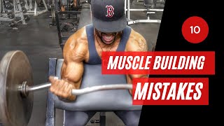 10 Muscle Building Mistakes (Killing Gains!)