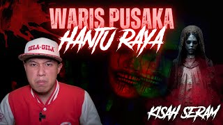 KISAH SERAM | WARIS PUAKA HANTU RAYA‼️ (PERLIS)