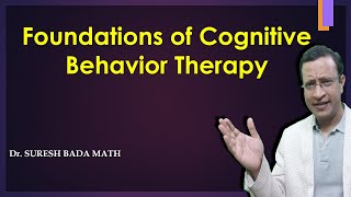 Foundations of Cognitive Behavior Therapy (Theoretical aspects of CBT) Principles of CBT