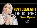 How to deal with challenges without getting overwhelmed - Ustadha Yasmin Mogahed