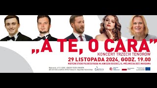 A Te, o Cara. Koncert Trzech Tenorów - autorski projekt Fundacji ORFE im. Bogusława Kaczyńskiego