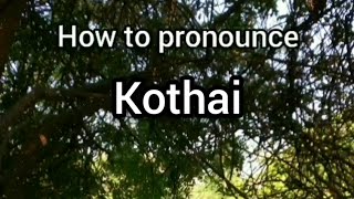 How to Pronounce Kothai