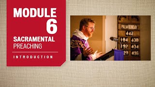 Preach the Word, Module Six: Introduction