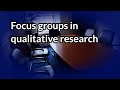 Focus groups in qualitative research - tips and interview advice