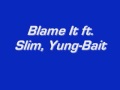 Blame It remix Slim ft Yung Bait [LYRICS IN DESC.]