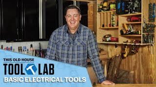 Basic Electrical Tools | Tool Lab | Ask This Old House