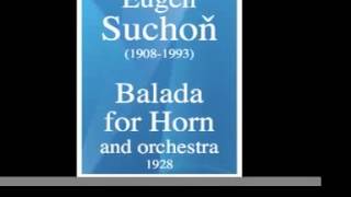 Eugen Suchon (1908-1993): Balada for Horn and orchestra (1928)