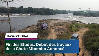 KASAI CENTRAL: LE DEBUT DES TRAVAUX DE LA CHUTE MBOMBO RASSURE/ L'ANSER FAIT UNE COMMUNICATION