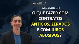 O QUE FAZER COM CONTRATOS ANTIGOS, ZERADOS E COM JUROS ABUSIVOS?