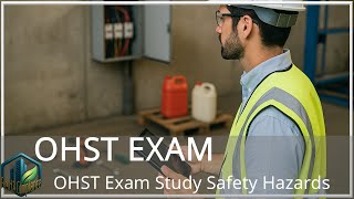 OHST Exam Study Identifying Hazards