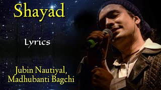 Shayad (Lyrics) - Jubin Nautiyal, Madhubanti Bagchi | Pritam | Irshad Kamil