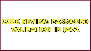 Code Review: Password validation in Java (7 Solutions!!)
