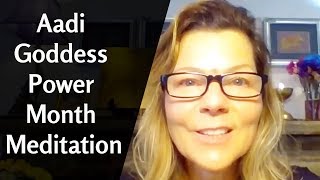 Aadi Goddess Power Month Meditation