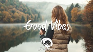 Good Vibes | Happy Music to Start Your Day | Best Indie/Pop/Folk/Acoustic Playlist