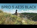 [VLOG TEST] Fun with BPRO 5 AE3s Black