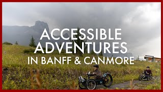 Alberta Adapts | Episode 2: Accessible Outdoor Adventures in Banff \u0026 Canmore