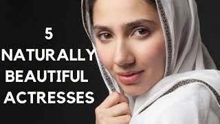 5 Naturally Beautiful Pakistani Actresses