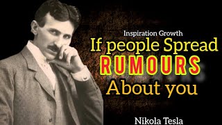 If people spread RUMOURS about you 👈 Life inspiration Qoutes by NIKOLA TESLA