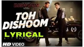Toh Dishoom Lyrics | Dishoom | John Abraham, Varun Dhawan | Pritam, Raftaar, Shahid Mallya