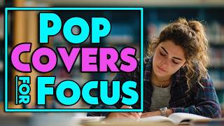 Ultimate Study Playlist Popular Covers For Focus Motivation
