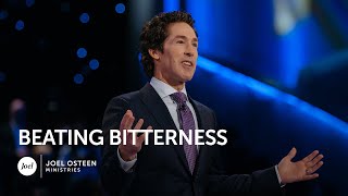 Beating Bitterness - Joel Osteen