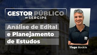 Gestor Público de Sergipe - Análise de Edital + Planejamento de Estudos - CICLO