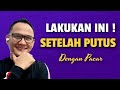 APA YANG HARUS DILAKUKAN SETELAH PUTUS DENGAN PACAR