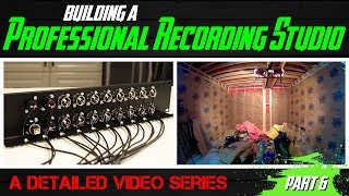 Building A Professional Recording Studio - Part 6 (insulating walls and custom patchbays)