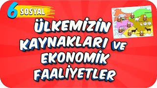 6. Sınıf Sosyal: Ülkemizin Kaynakları ve Ekonomik Faaliyetler #2022