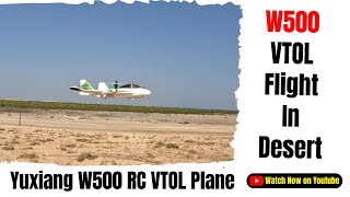 Yuxiang W500 VTOL RC Airplane First Flight in UAE Desert