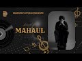 MAHAUL (Official Audio) Kulwinder Sohi | Fankar | DropBeats Studio | New Punjabi Song 2024