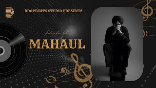 MAHAUL (Official Audio) Kulwinder Sohi | Fankar | DropBeats Studio | New Punjabi Song 2024