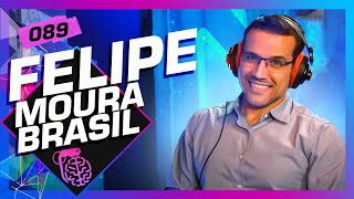 FELIPE MOURA BRASIL - Inteligência Ltda. Podcast #089