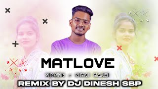 MATLOVE || NIMAI MAJHI || NEW SAMBALPURI DJ REMIX SONG 2022 Remix By Dj Dinesh Sbp