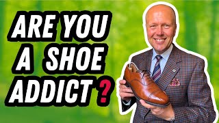 HOW MANY SHOES DOES A MAN REALLY NEED?
