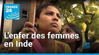 L'enfer des femmes en Inde I Reporters • FRANCE 24