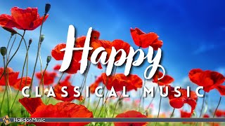 Happy Classical Music | Mozart, Tchaikovsky, Strauss II...