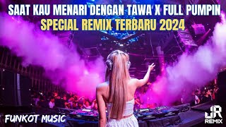 VIRAL‼️DJ SAAT KAU MENARI DENGAN TAWA (TERSIMPAN DI HATI) X FULL PUMPIN REMIX TERBARU 2024