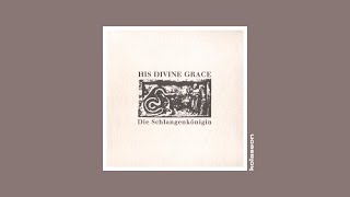 His Divine Grace - Die Schlangenkönigin (2003) [Full Album] [dark ambient, neoclassical]