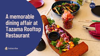 Memorable dining affair at Tazama Rooftop Restaurant