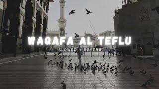 Waqafa Al Teflu | Slowed + Reverb | Sleep Nasheed | Study Nasheed |